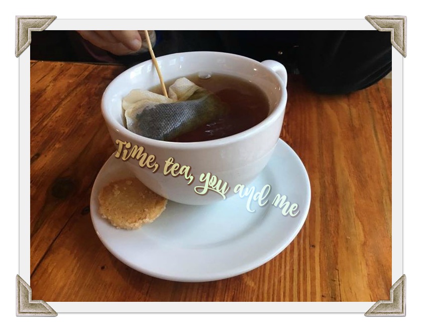 Time, tea, you and&nbsp;me
